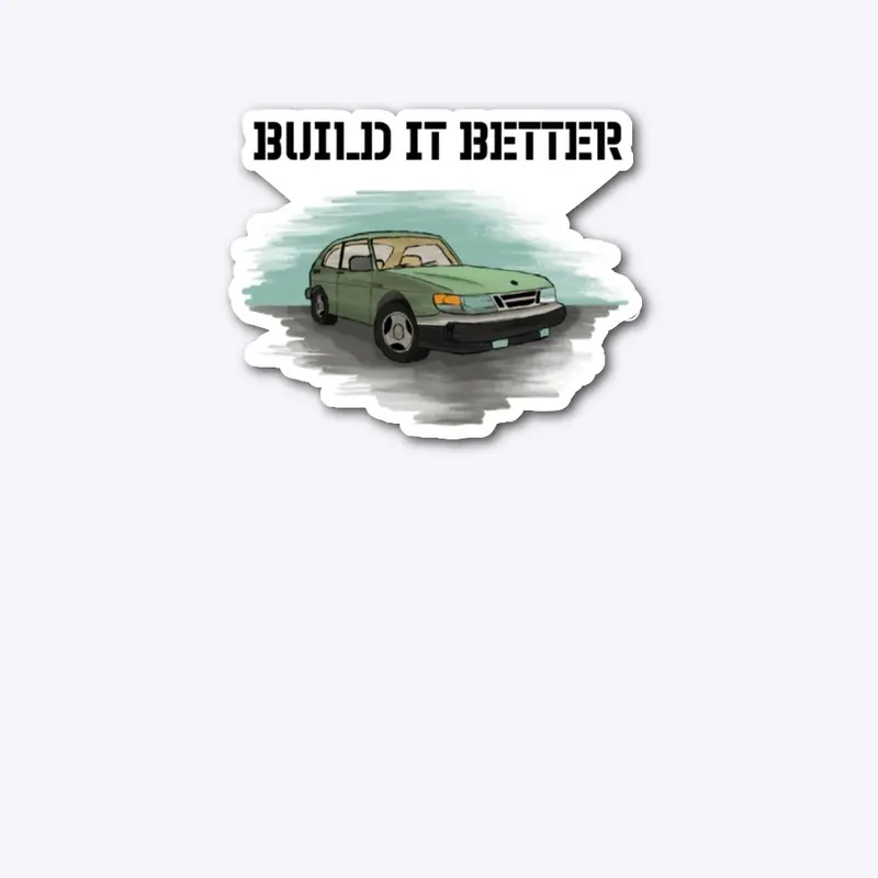 Saab 900 - BUILD IT BETTER (Black Text)